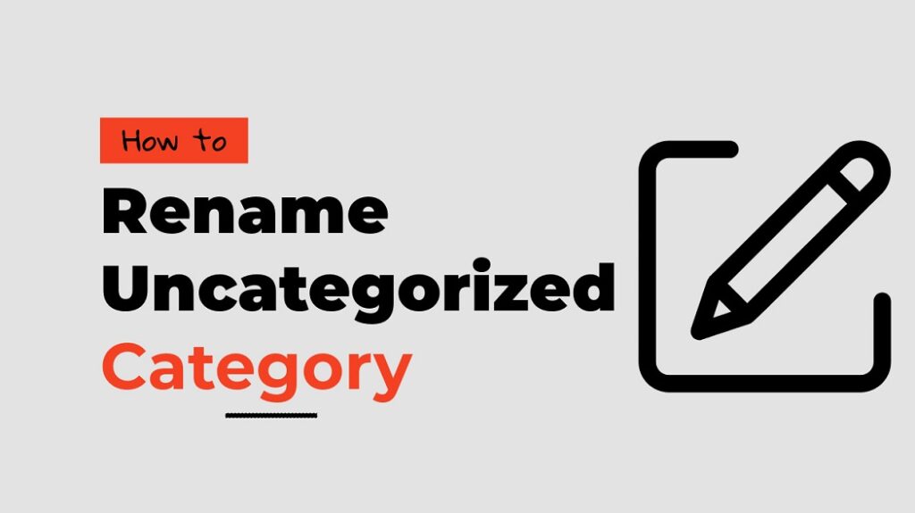 how to Rename Uncategorized Category in WordPress